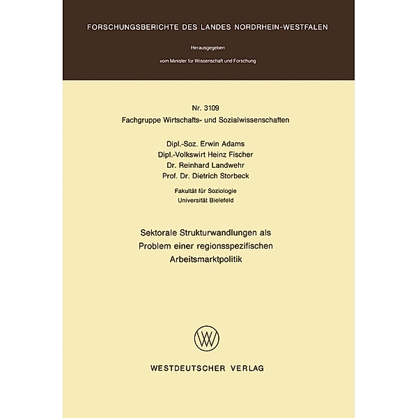 Sektorale Strukturwandlungen als Problem einer regionsspezifischen Arbeitsmarktpolitik / Forschungsberichte des Landes Nordrhein-Westfalen Bd.3109, Erwin Adams