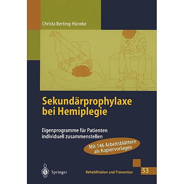Sekundärprophylaxe bei Hemiplegie / Rehabilitation und Prävention Bd.53, Christa Berting-Hüneke
