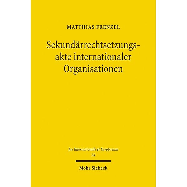 Sekundärrechtsetzungsakte internationaler Organisationen, Matthias Frenzel