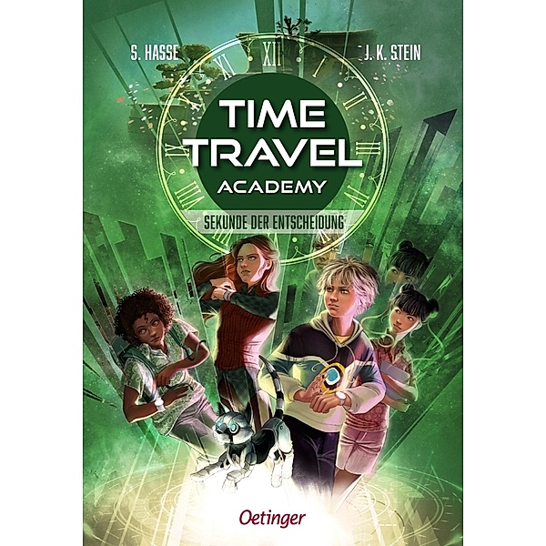 Sekunde der Entscheidung / Time Travel Academy Bd.2, Stefanie Hasse, Julia K. Stein