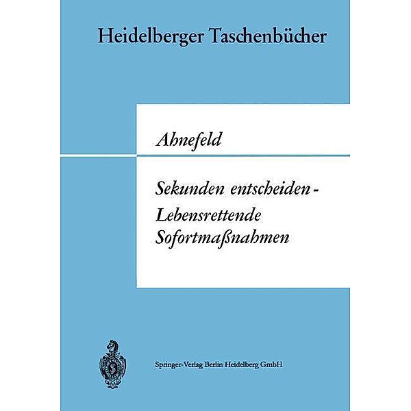 Sekunden entscheiden - Lebensrettende Sofortmassnahmen / Heidelberger Taschenbücher Bd.32, Friedrich W. Ahnefeld