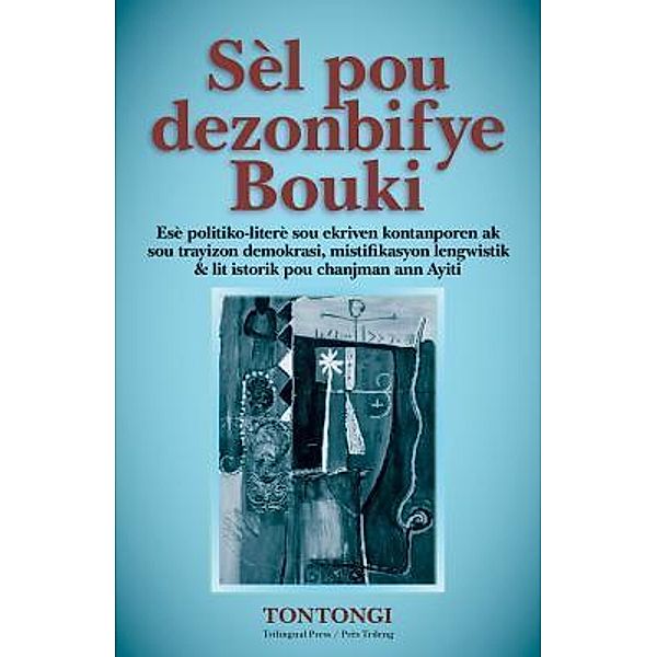 Sel Pou Dezonbifye Bouki / Trilingual Press, Eddy Toussaint Tontongi