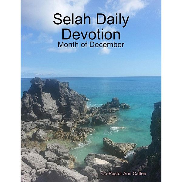 Selah Daily Devotion: Month of December, Co-Pastor Ann Caffee