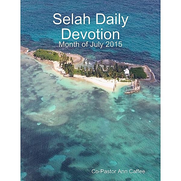 Selah Daily Devotion: Month of July 2015, Co-Pastor Ann Caffee
