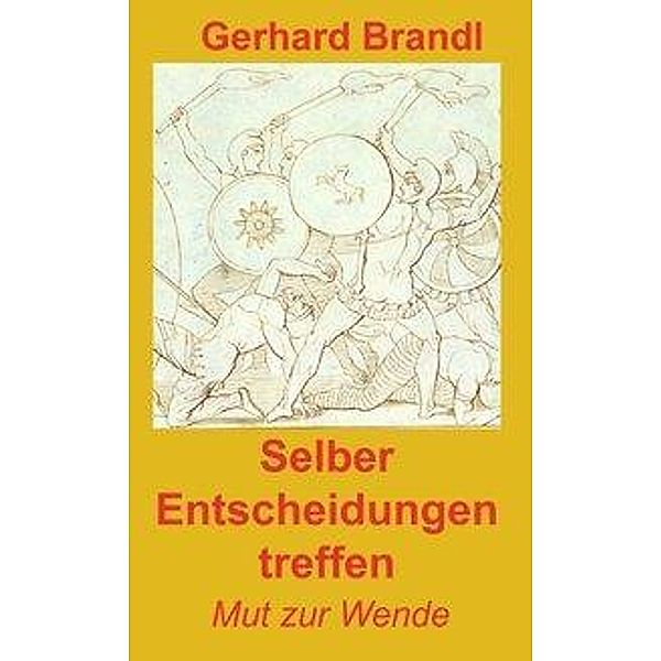 Selber Entscheidungen treffen, Gerhard Brandl