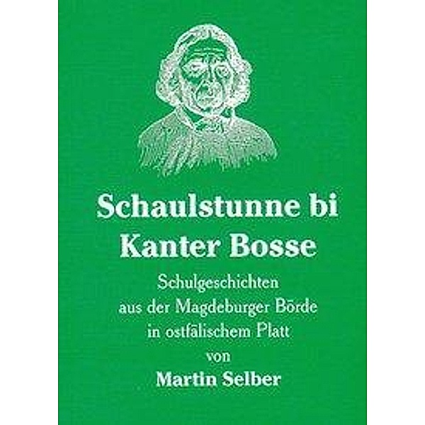 Selber, M: Schaulstunne bi Kanter Bosse, Martin Selber