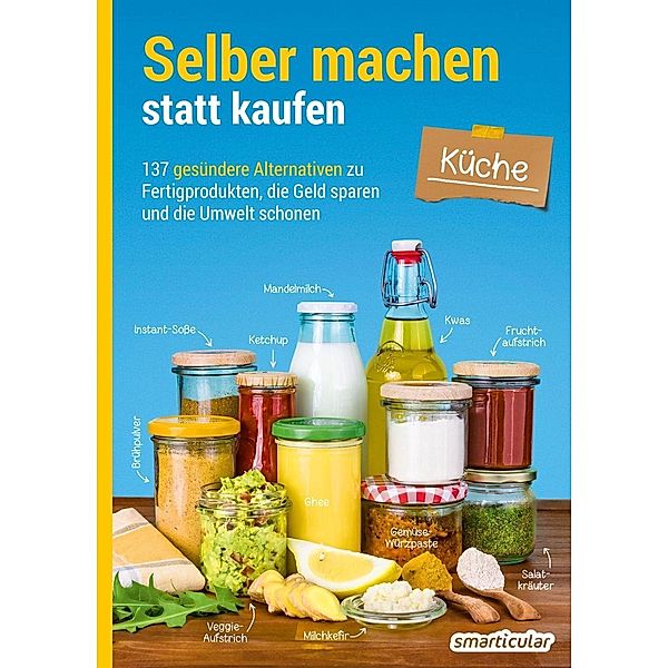 Selber machen statt kaufen - Küche / Selber machen statt kaufen