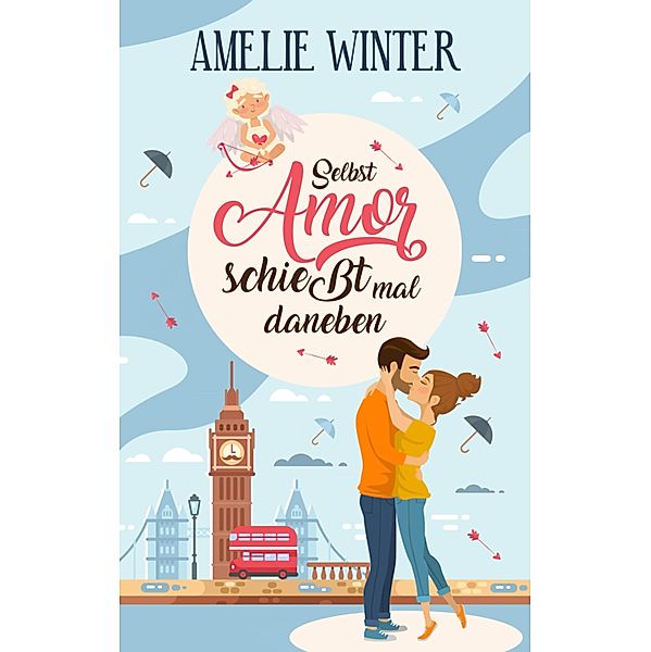 Selbst Amor schießt mal daneben, Amelie Winter