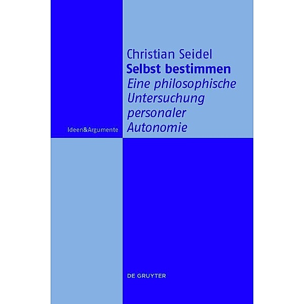 Selbst bestimmen / Ideen & Argumente, Christian Seidel