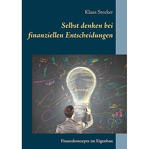 Selbst denken bei finanziellen Entscheidungen, Klaus Stocker