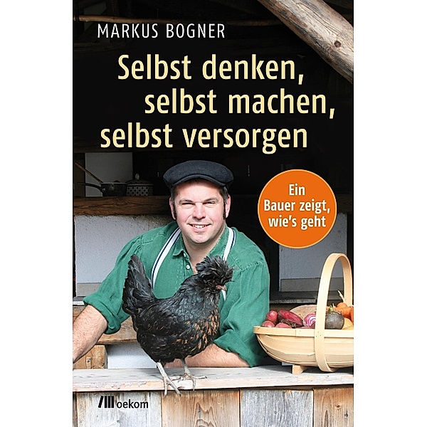 Selbst denken, selbst machen, selbst versorgen, Markus Bogner