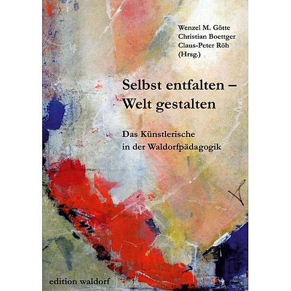 Selbst entfalten - Welt gestalten, Wenzel M. Götte