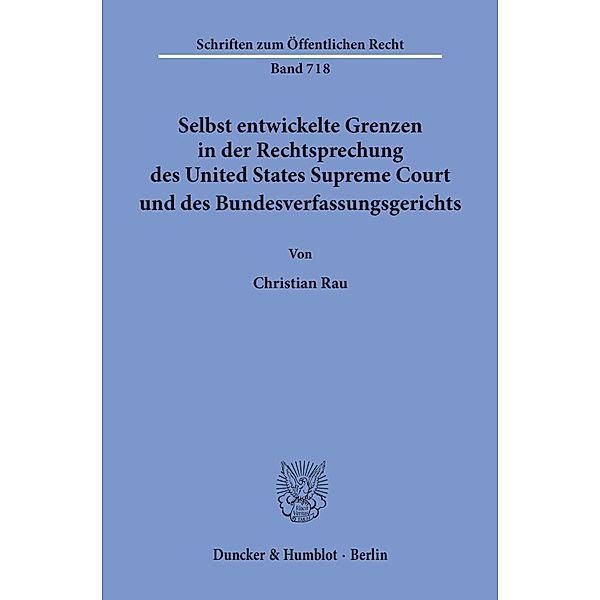 Selbst entwickelte Grenzen in der Rechtsprechung des United States Supreme Court und des Bundesverfassungsgerichts., Christian Rau