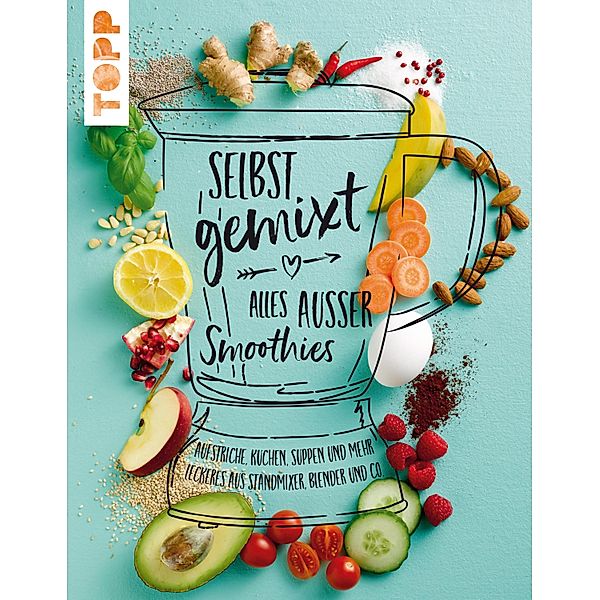 Selbst gemixt - alles ausser Smoothies, Lisa Wagner