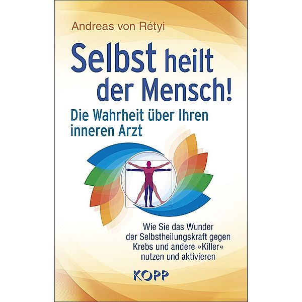 Selbst heilt der Mensch!, Andreas von Rétyi