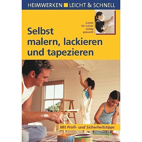 Selbst malern, lackieren und tapezieren