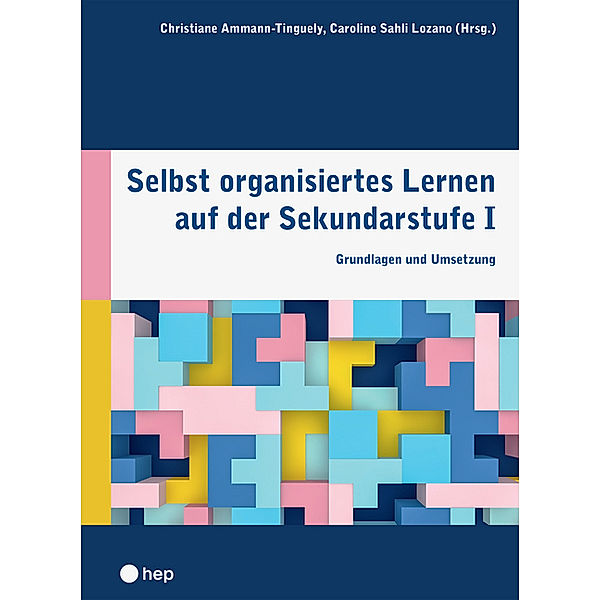 Selbst organisiertes Lernen auf der Sekundarstufe I, Christiane Ammann-Tinguely, Caroline Sahli Lozano