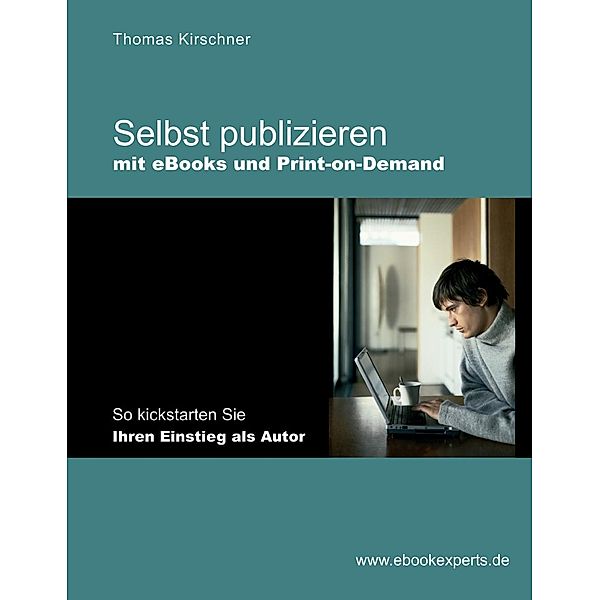 Selbst publizieren mit eBooks und Print-on-Demand, Thomas Kirschner