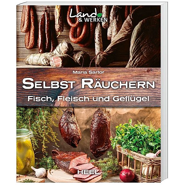 Selbst räuchern: Fleisch, Fisch und Geflügel, Maria Sartor