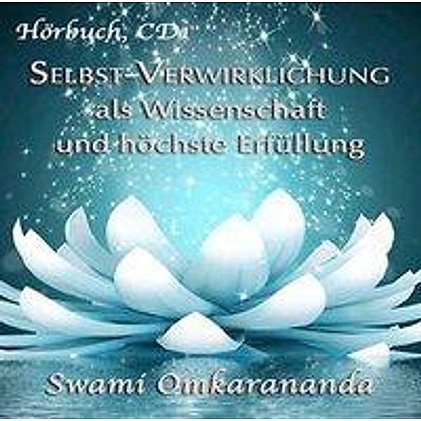 Selbst-Verwirklichung als Wissenschaft und höchste Erfüllung, 3 Audio-CDs, Swami Omkarananda