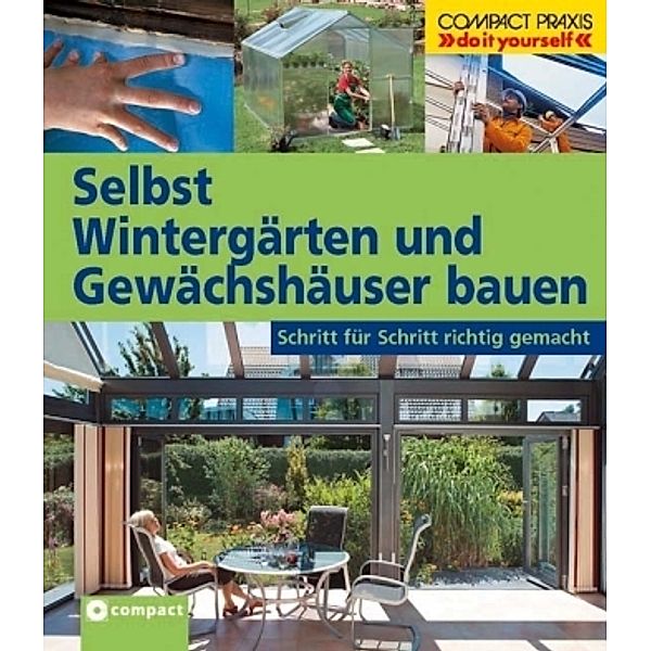 Selbst Wintergärten und Gewächshäuser bauen, Klaus Fisch