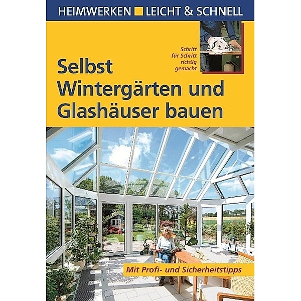 Selbst Wintergärten und Glashäuser bauen, Klaus Fisch