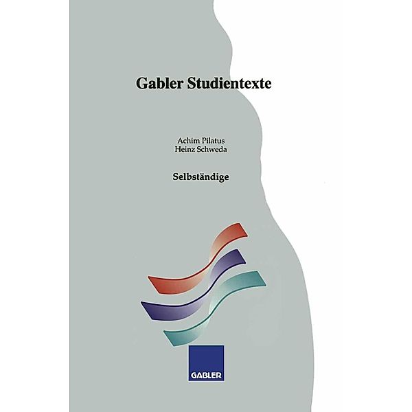 Selbständige / Gabler-Studientexte, Achim Pilatus, Heinz Schweda