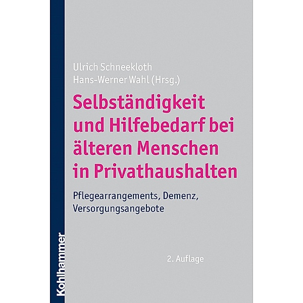 Selbständigkeit und Hilfebedarf bei älteren Menschen in Privathaushalten, Ulrich Schneekloth, Hans-Werner Wahl