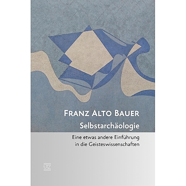 Selbstarchäologie, Franz A. Bauer