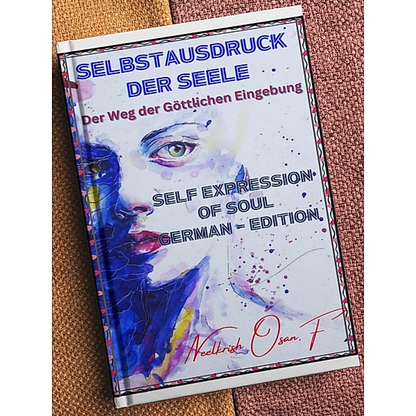 Selbstausdruck der Seele - Self Expression of Soul In German Edition, Neelkrish Osan. F