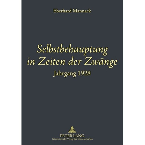 Selbstbehauptung in Zeiten der Zwänge, Eberhard Mannack