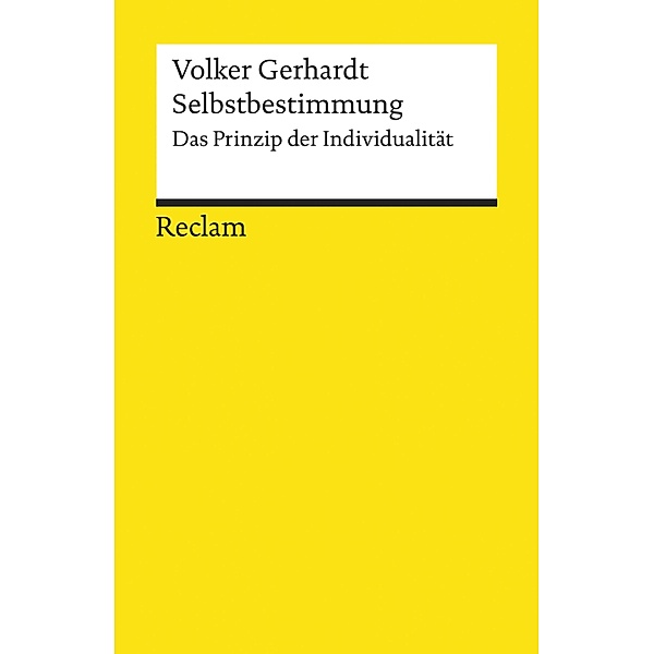 Selbstbestimmung. Das Prinzip der Individualität / Reclams Universal-Bibliothek, Volker Gerhardt
