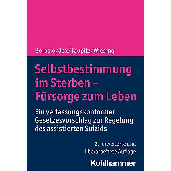 Selbstbestimmung im Sterben - Fürsorge zum Leben, Gian Domenico Borasio, Ralf J. Jox, Jochen Taupitz, Urban Wiesing