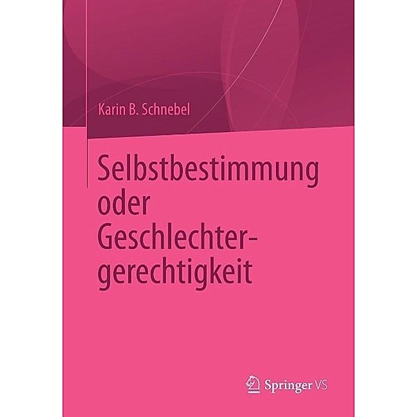 Selbstbestimmung oder Geschlechtergerechtigkeit, Karin B. Schnebel