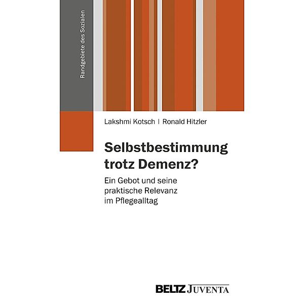 Selbstbestimmung trotz Demenz? / Randgebiete des Sozialen, Ronald Hitzler, Lakshmi Kotsch