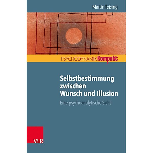 Selbstbestimmung zwischen Wunsch und Illusion, Martin Teising