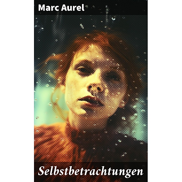 Selbstbetrachtungen, Marc Aurel