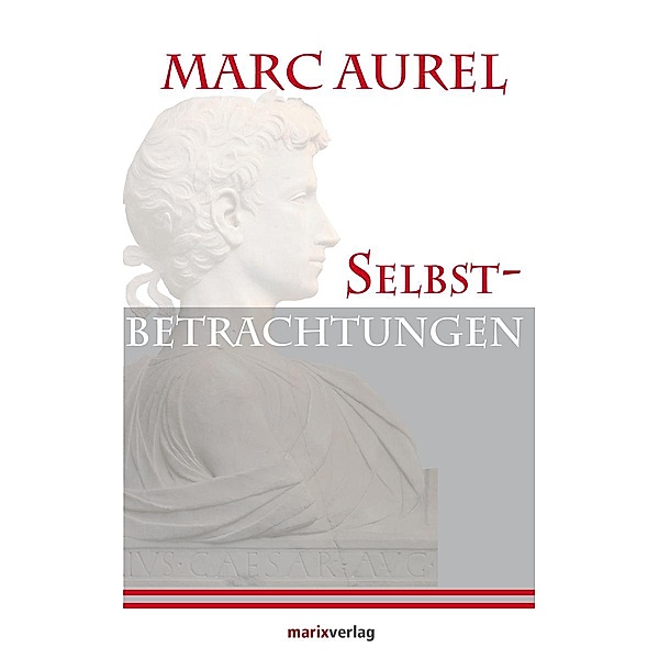 Selbstbetrachtungen / Kleine philosophische Reihe, Marc Aurel