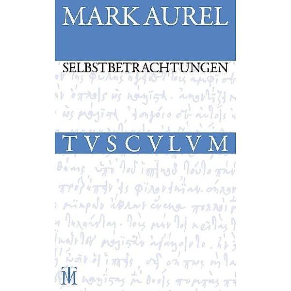 Selbstbetrachtungen / Sammlung Tusculum, Marc Aurel