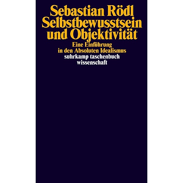 Selbstbewusstsein und Objektivität / suhrkamp taschenbücher wissenschaft Bd.2253, Sebastian Rödl