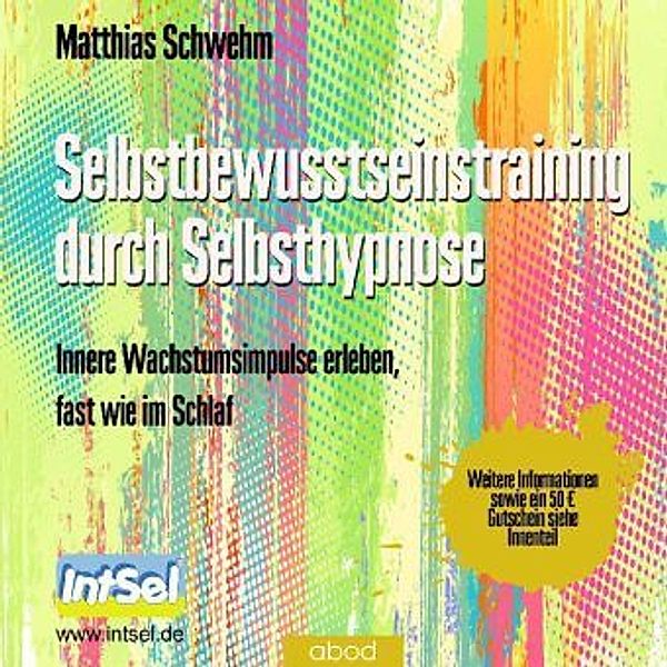 Selbstbewusstseinstraining durch Selbsthypnose, Audio-CD, Matthias Schwehm