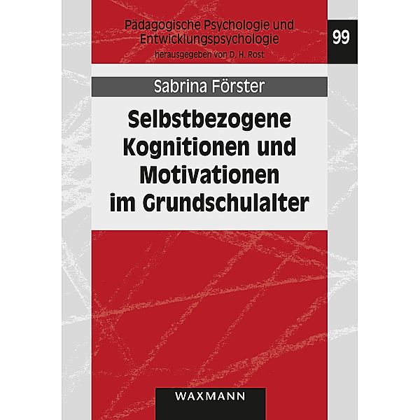 Selbstbezogene Kognitionen und Motivationen im Grundschulalter, Sabrina Förster