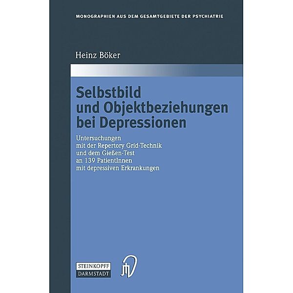 Selbstbild und Objektbeziehungen bei Depressionen / Monographien aus dem Gesamtgebiete der Psychiatrie Bd.93, Heinz Böker