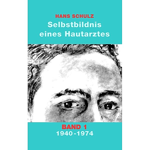 Selbstbildnis eines Hautarztes, Band 1, Hans Schulz