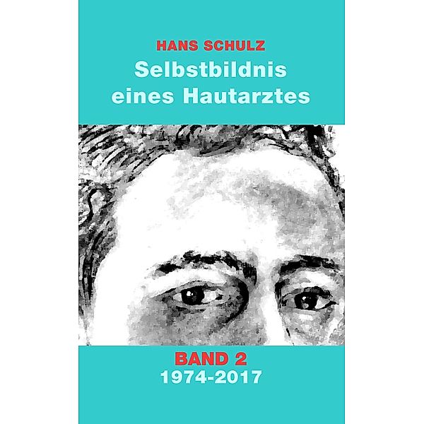 Selbstbildnis eines Hautarztes, Band 2, Hans Schulz