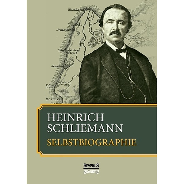 Selbstbiographie, Heinrich Schliemann