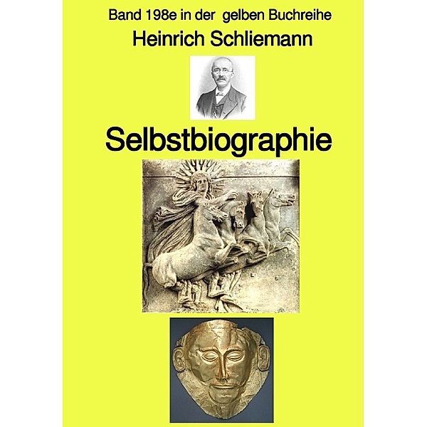Selbstbiographie  -  Band 198e in der gelben Buchreihe - Farbe - bei Jürgen Ruszkowski, Heinrich Schliemann