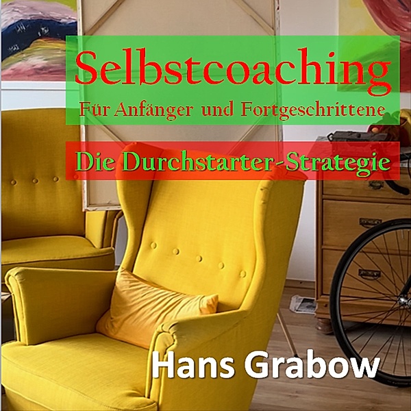 Selbstcoaching für Anfänger und Fortgeschrittene, Hans Grabow