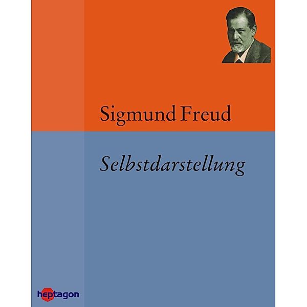 Selbstdarstellung und kleinere biographische Schriften, Sigmund Freud