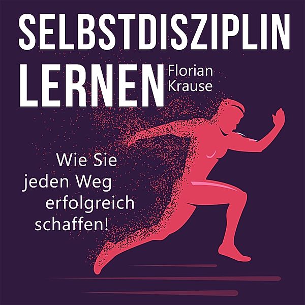 Selbstdisziplin lernen, Florian Krause